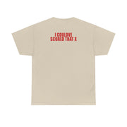 I Could've Scored That T-Shirt 8