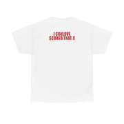 I Could've Scored That T-Shirt 2