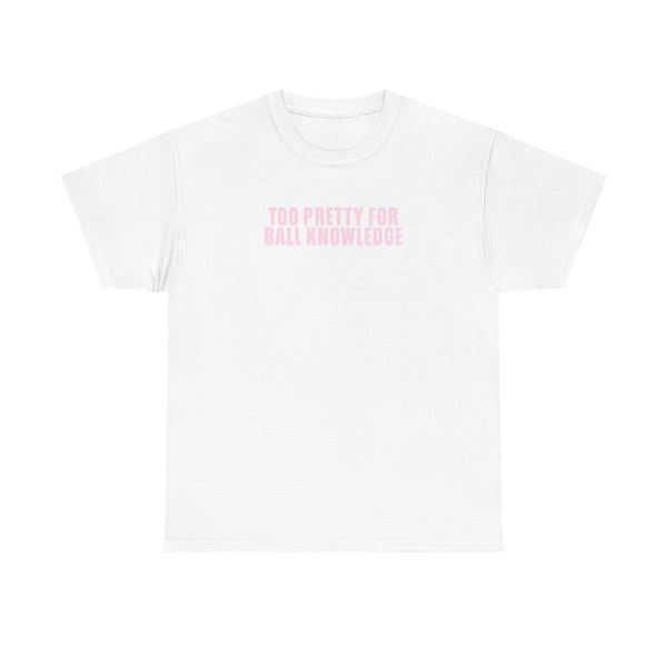 Too Pretty For Ball Knowledge T-Shirt White Front
