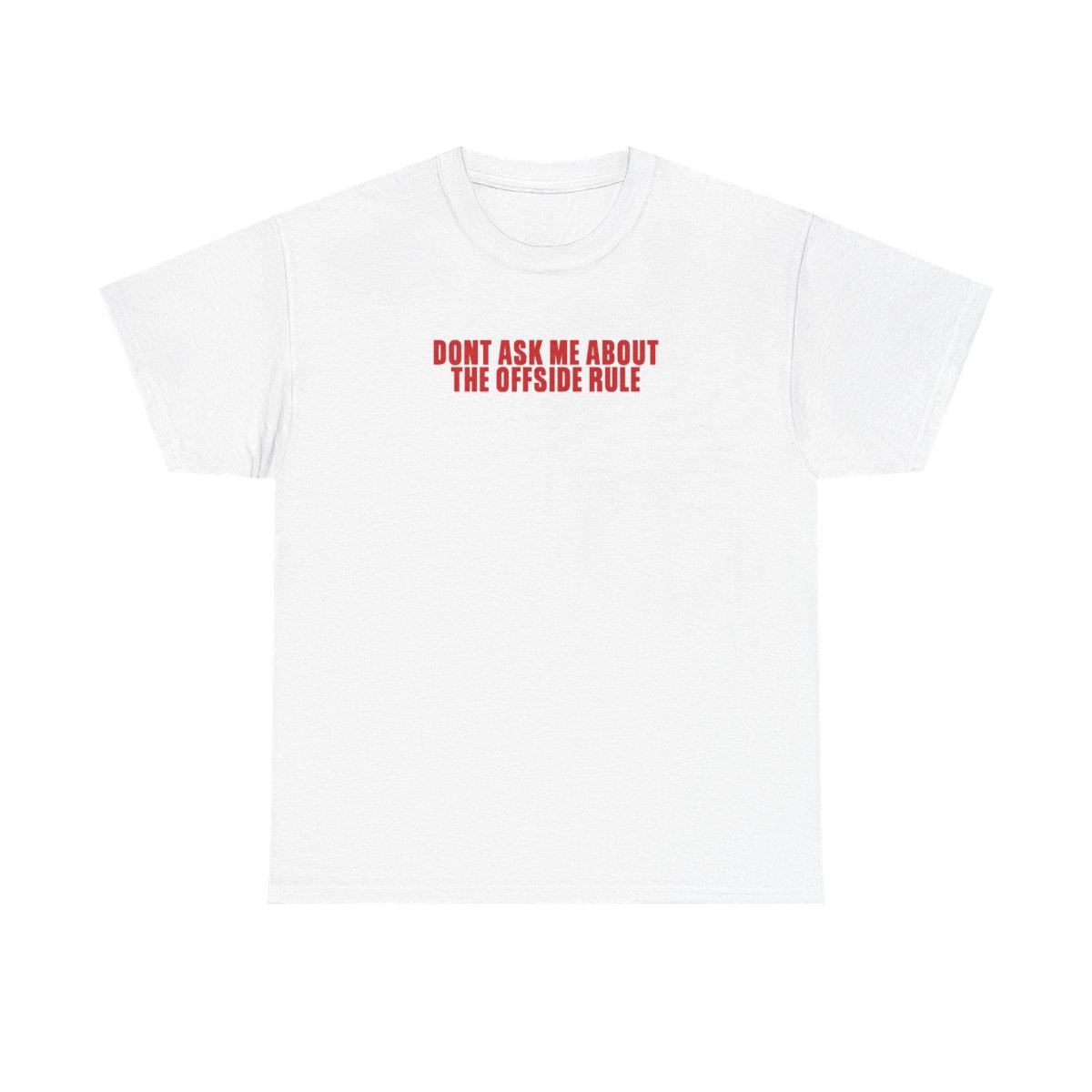 Don't Ask Me About The Offside Rule T-Shirt