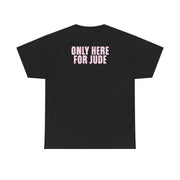 Only Here For Jude T-Shirt 6