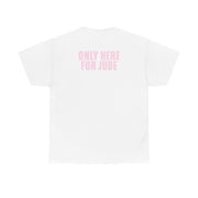 Only Here For Jude T-Shirt 2