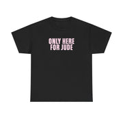 Only Here For Jude T-Shirt 5