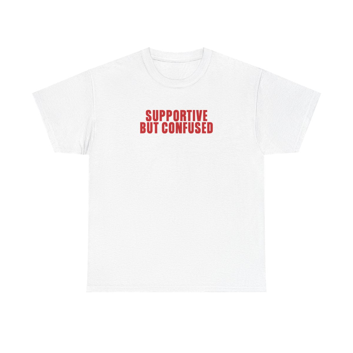Supportive But Confused  T-Shirt