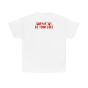 Supportive But Confused  T-Shirt 2