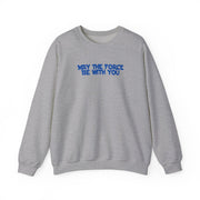 May The Force Be With You Sweatshirt 3
