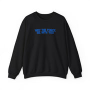May The Force Be With You Sweatshirt 5