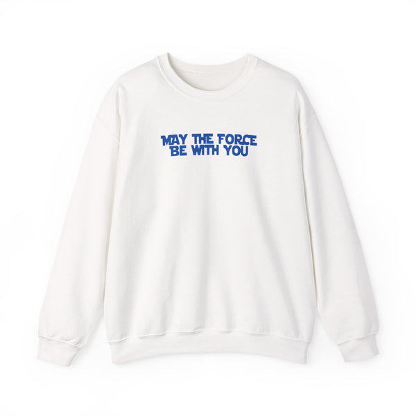 May The Force Be With You Sweatshirt White Front