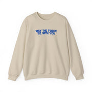 May The Force Be With You Sweatshirt 7