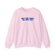 May The Force Be With You Sweatshirt 9