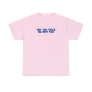 May The Force Be With You T-Shirt 9