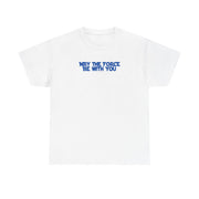 May The Force Be With You T-Shirt 2