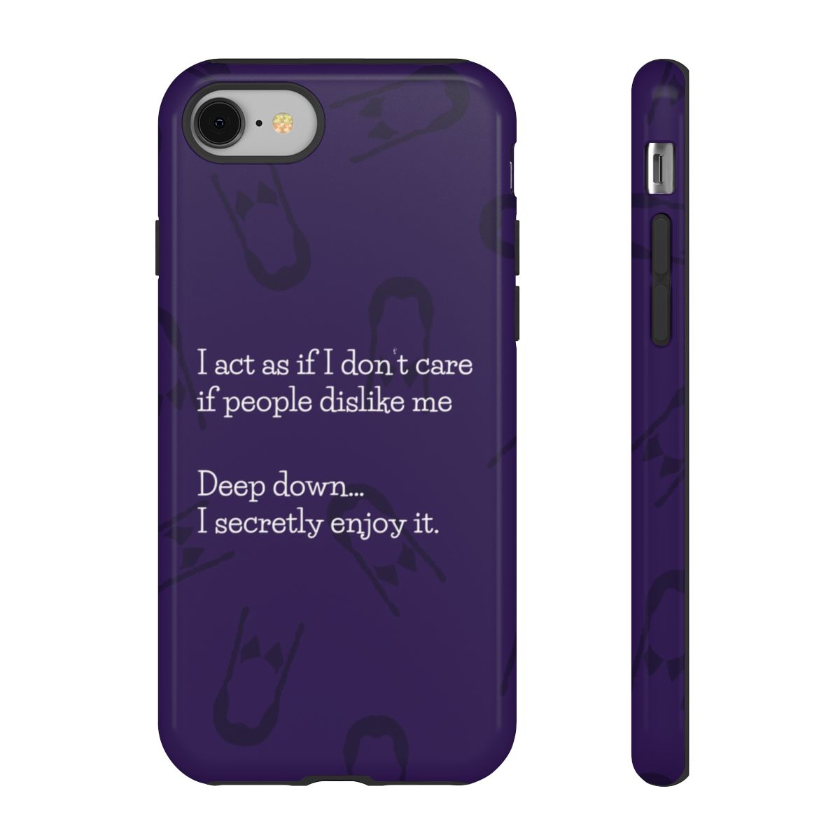 Deep Down.. I Secretly Enjoy It Phone Case