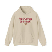 Til Splinters Do Us Part Hoodie 7