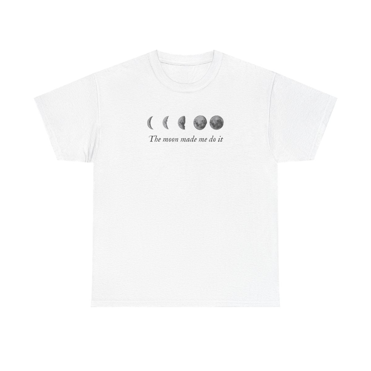 The Moon Made Me Do It T-Shirt