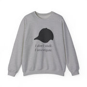 I Don't Stalk, I Investigate Sweatshirt 3