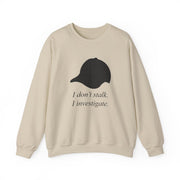I Don't Stalk, I Investigate Sweatshirt 5