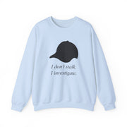 I Don't Stalk, I Investigate Sweatshirt 9