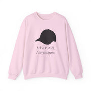 I Don't Stalk, I Investigate Sweatshirt 7