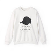 I Don't Stalk, I Investigate Sweatshirt 1