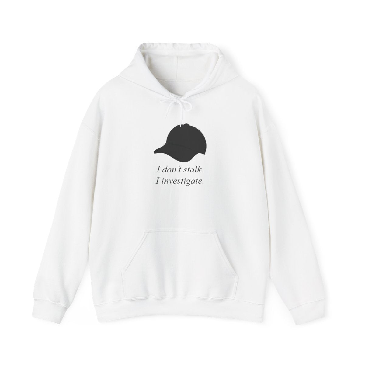 I Don't Stalk, I Investigate Hoodie