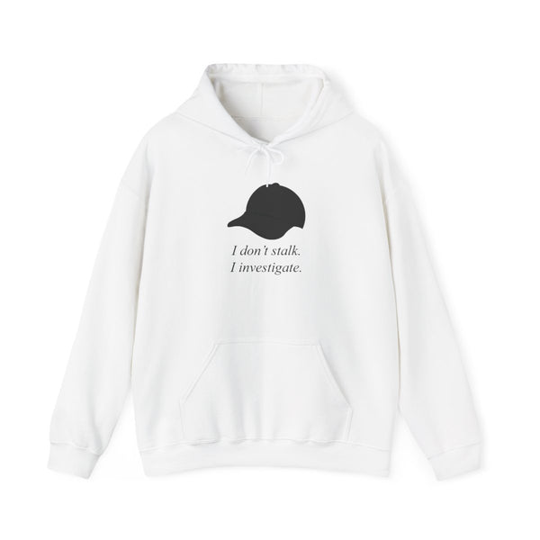 I Don't Stalk, I Investigate Hoodie White Front
