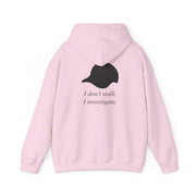 I Don't Stalk, I Investigate Hoodie 8