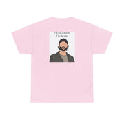 I'm Not A Maybe, I'm The One T-Shirt 8
