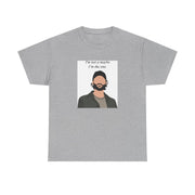 I'm Not A Maybe, I'm The One T-Shirt 9