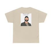 I'm Not A Maybe, I'm The One T-Shirt 6