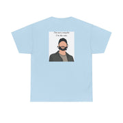 I'm Not A Maybe, I'm The One T-Shirt 10