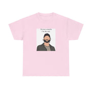 I'm Not A Maybe, I'm The One T-Shirt 7