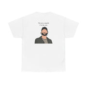 I'm Not A Maybe, I'm The One T-Shirt 2