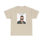 I'm Not A Maybe, I'm The One T-Shirt 5
