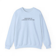 I Was Born In A Messed Up Century Sweatshirt 9