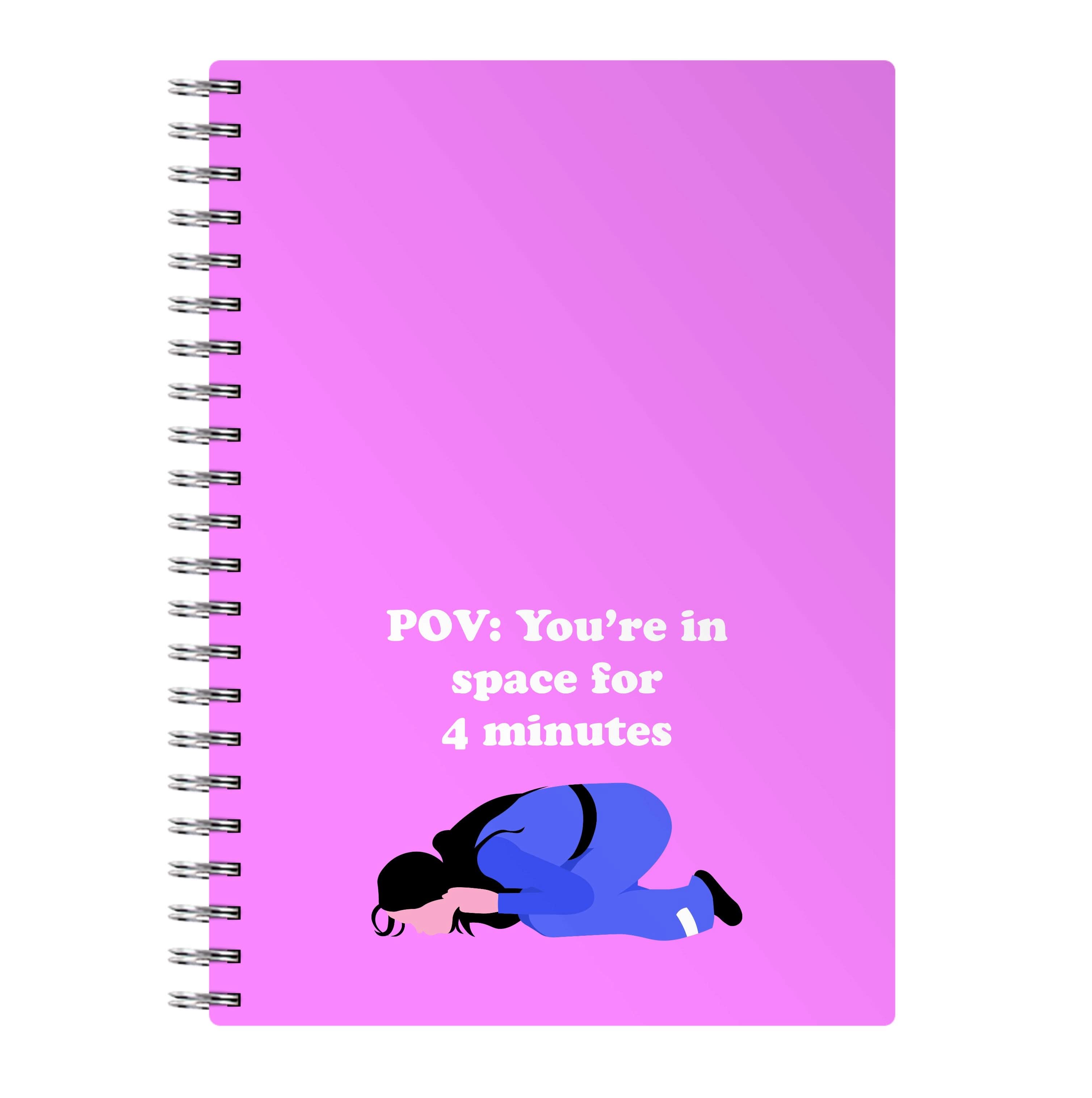 POV: You're In Space For 4 Minutes Notebook