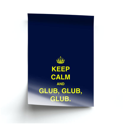 Keep Calm And Glub Glub - B99 Poster