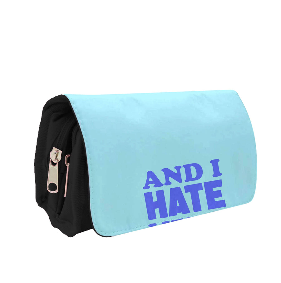 And I Hate Litter Pencil Case