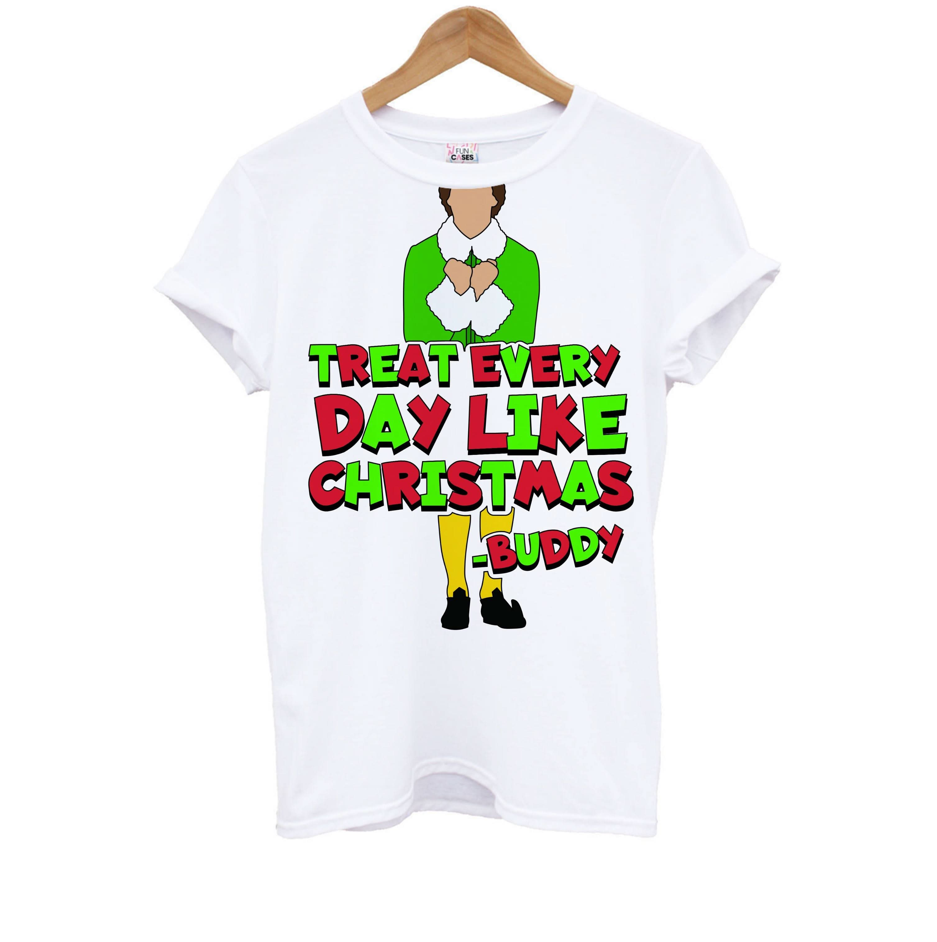 Treat Every Day Like Christmas Buddy Kids T-Shirt