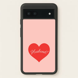 Husband! Google Pixel 7a Case