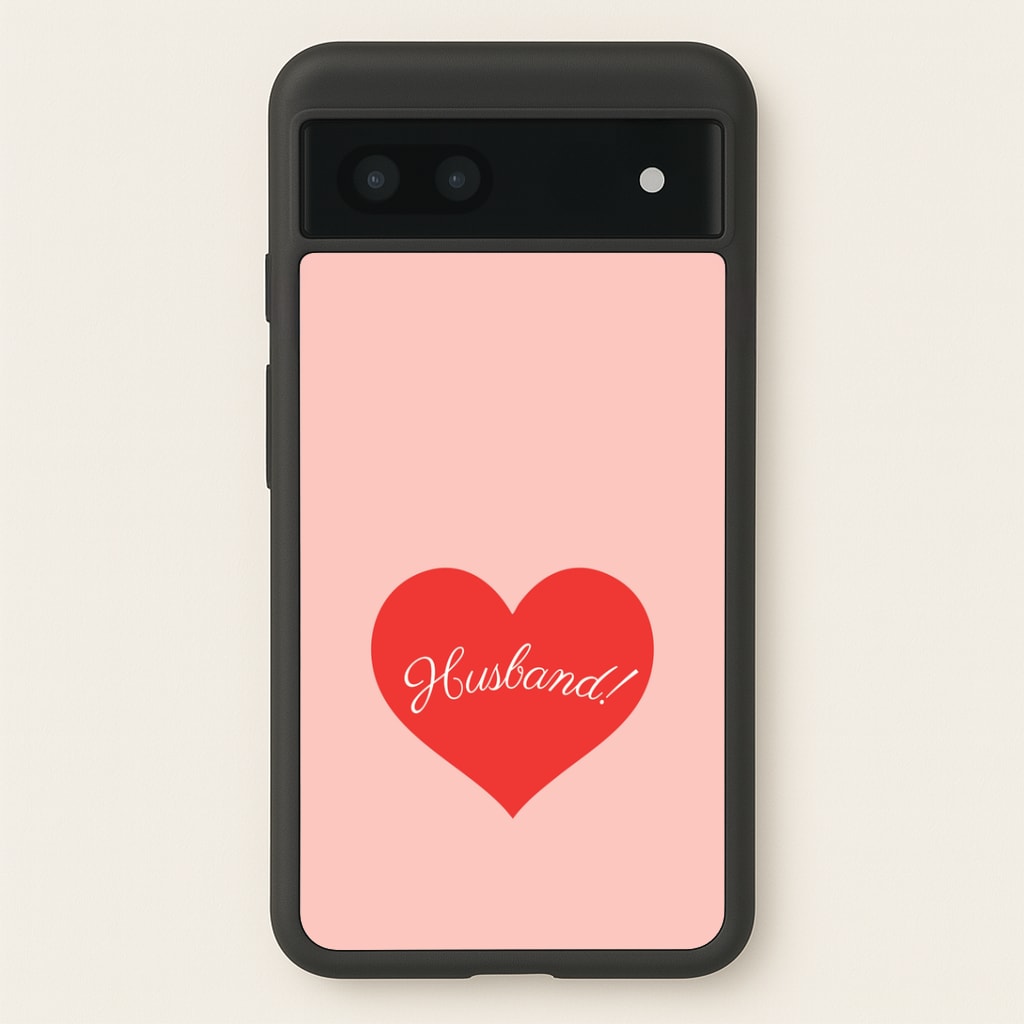 Husband! Google Pixel 6a Case
