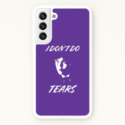 I Don't Do Tears Galaxy S21 Case