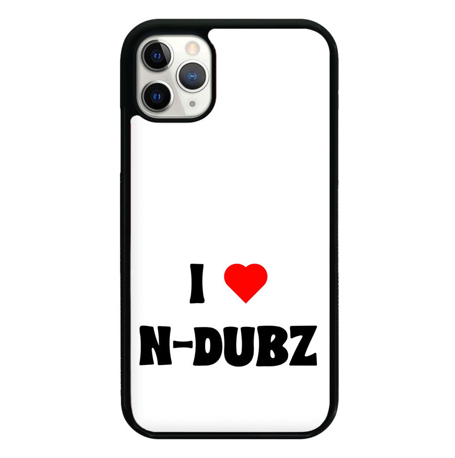 I Love N-Dubz Phone Case
