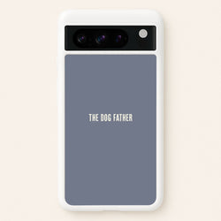 The Dog Father Google Pixel 8 Pro Case
