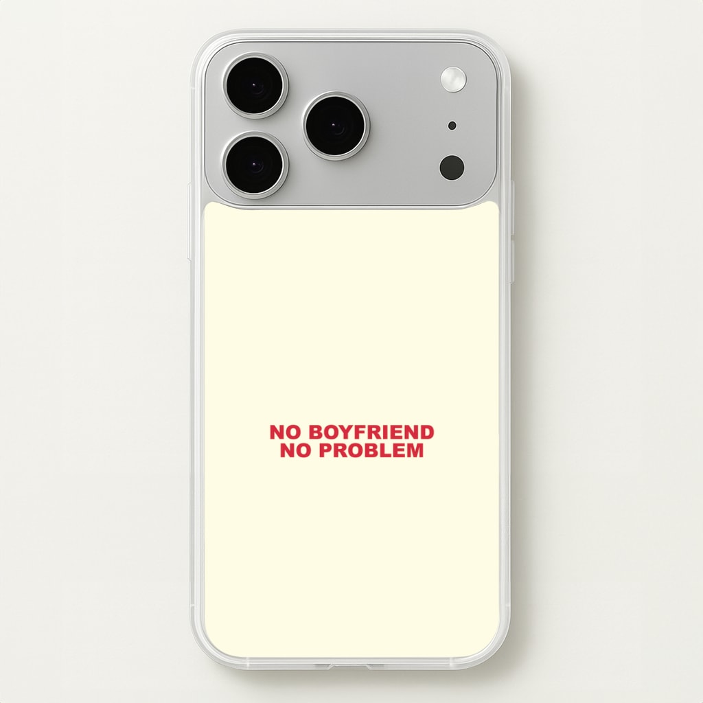 No Boyfriend No Problem iPhone 17 Pro Max Case