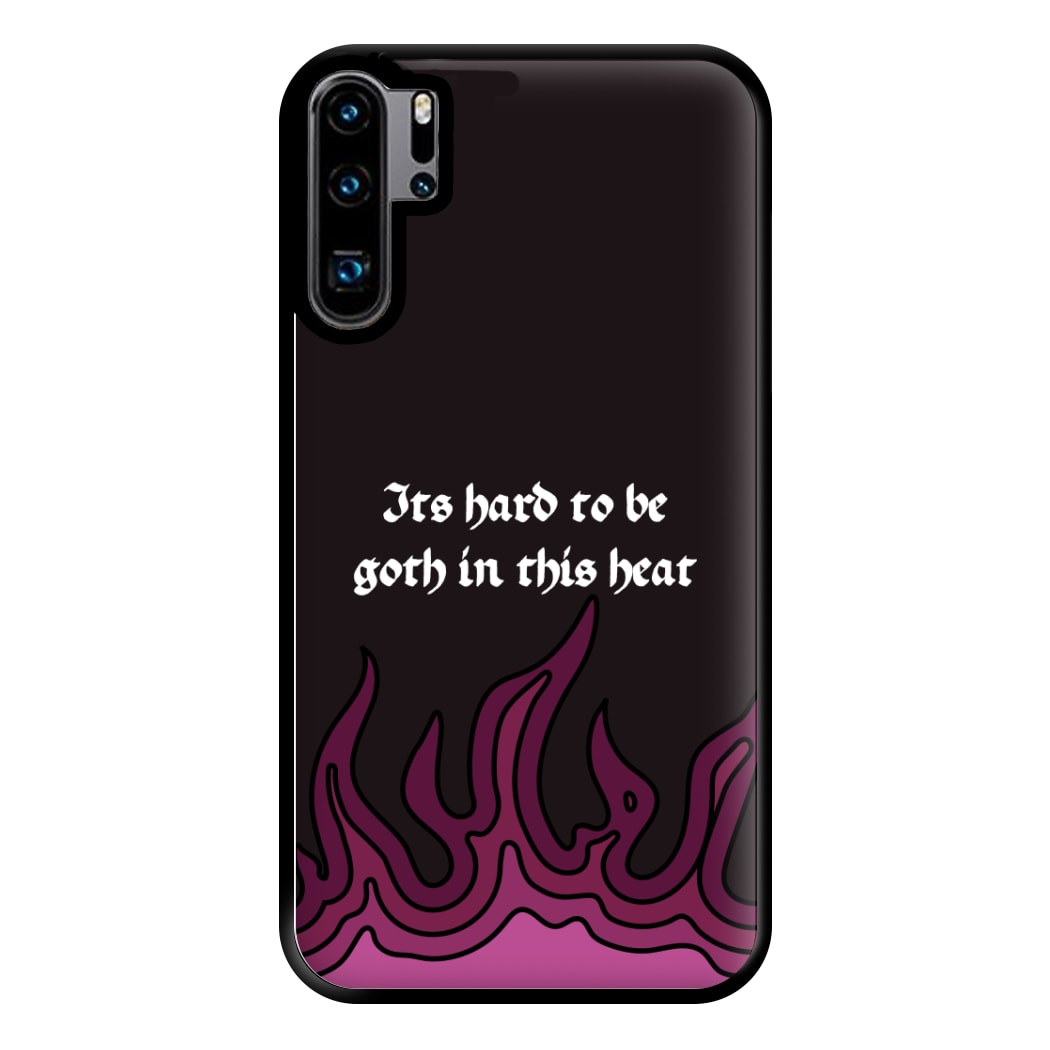 It's Hard To Be Goth In This Heat Huawei P30 Pro Case