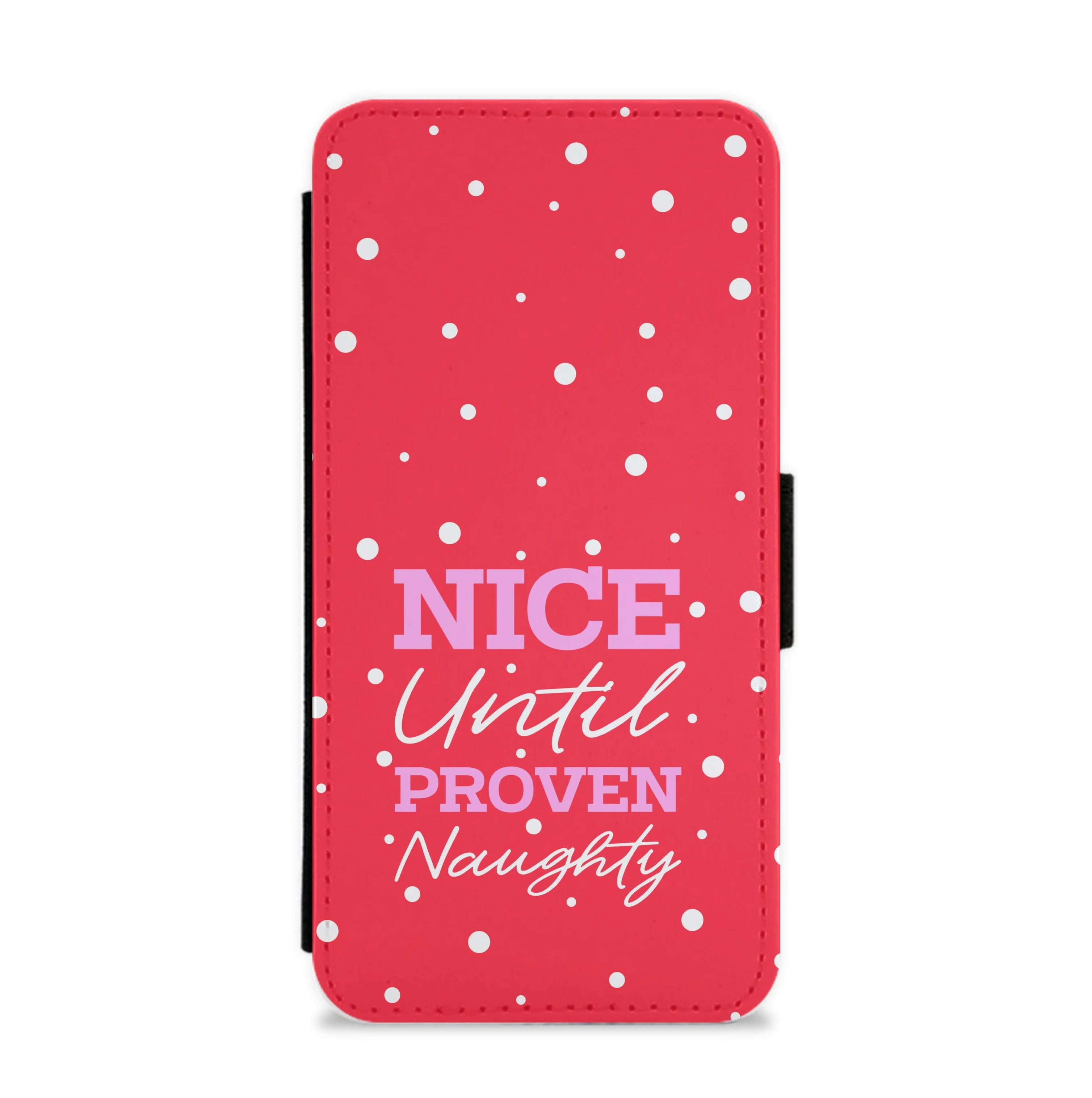 Nice Until Proven Naughty Flip / Wallet Phone Case