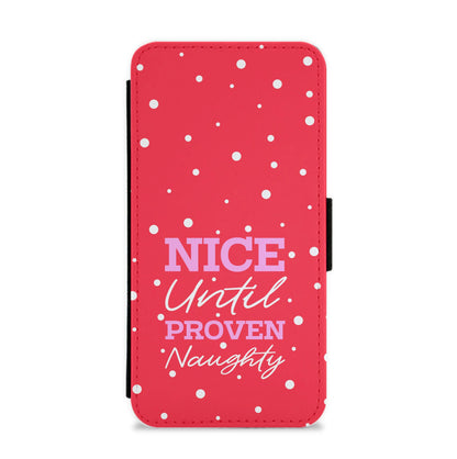 Nice Until Proven Naughty Flip / Wallet Phone Case