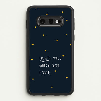 Lights Will Guide You Home Galaxy S10e Case