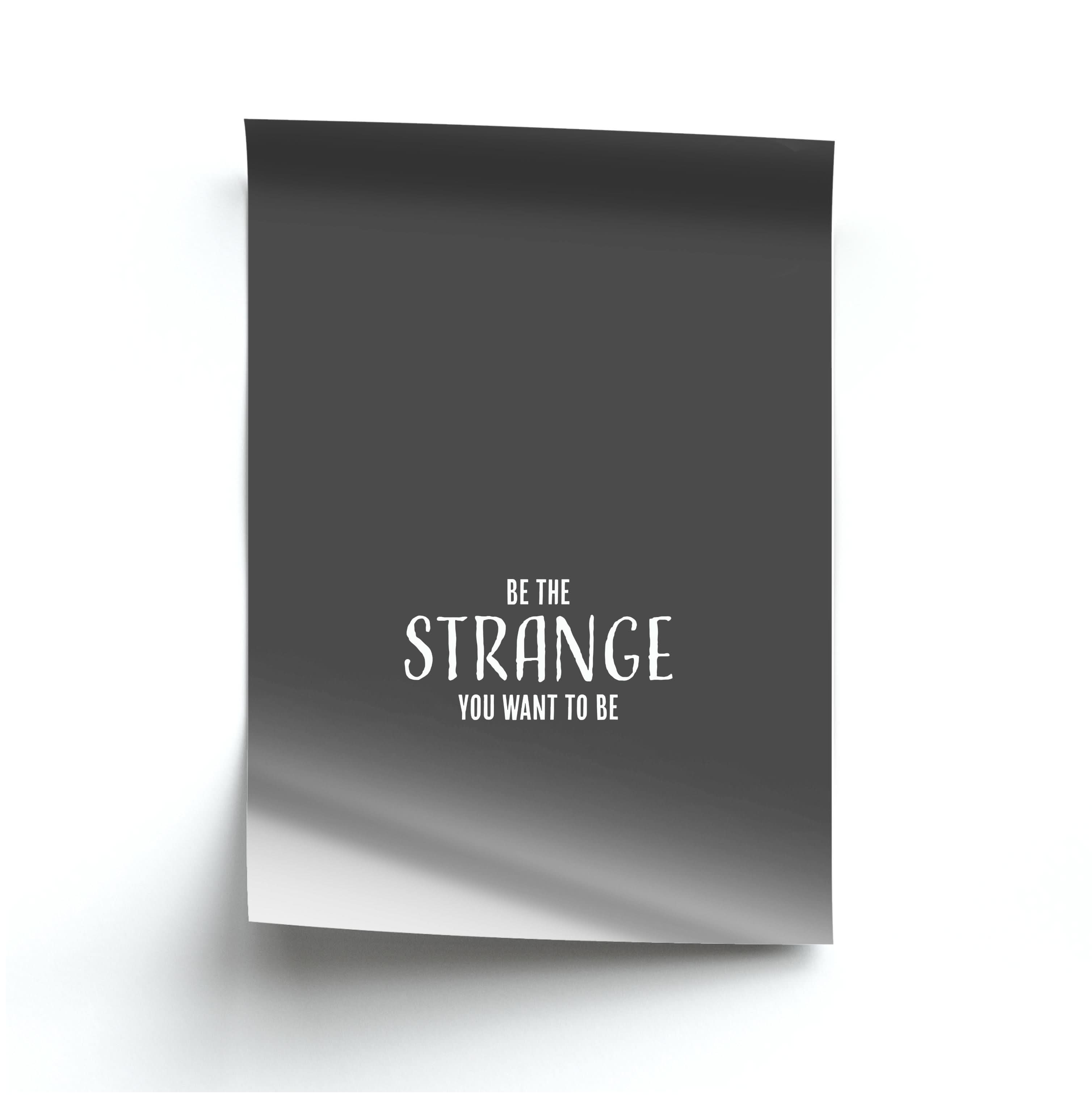 Be The Strange You Want To Be Poster